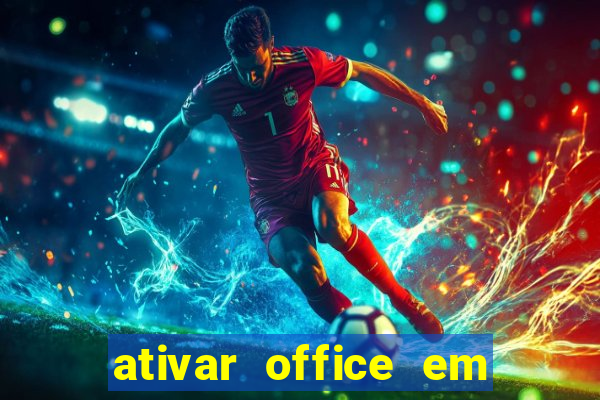 ativar office em 30 segundos